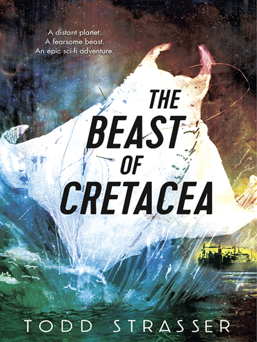 Title details for The Beast of Cretacea by Todd Strasser - Available